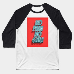 No pain no gain Baseball T-Shirt